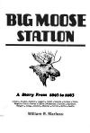 Big Moose Station - by William R. Marleau